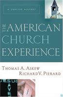 The American Church Experience: A Concise History 0801027225 Book Cover
