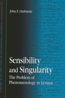 Sensibility and Singularity: The Problem of Phenomenology in Levinas (S U N Y Series in Contemporary Continental Philosophy) 0791448983 Book Cover