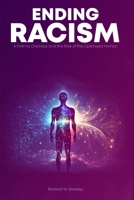 Ending Racism: A Path to Oneness and the Rise of the Optimized Human Being B0CKVH7SF7 Book Cover