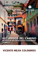 Recuerdos del Camino: Relatos de un expresidente hondureño (Tomo I) (Spanish Edition) B0DRM77CK4 Book Cover