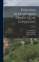 Philonis Alexandrini Opera Quae Supersunt; Volume 3 1018052224 Book Cover