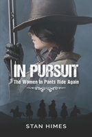 In Pursuit: The Women In Pants Ride Again 1092875816 Book Cover