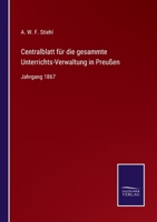 Centralblatt für die gesammte Unterrichts-Verwaltung in Preußen: Jahrgang 1867 3752540249 Book Cover