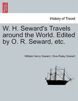 William H. Seward's Travels Around The World 1275796486 Book Cover