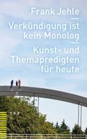 Verkundigung Ist Kein Monolog: Kunst- Und Themapredigten Fur Heute 3290183688 Book Cover