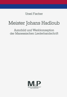 Meister Johans Hadloub: Autorbild Und Werkkonzeption Der Manessischen Liederhandschrift 347645150X Book Cover