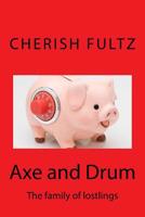 Axe and Drum: The family of lostlings 1973910012 Book Cover