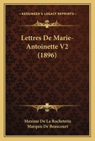 Lettres De Marie-Antoinette V2 (1896) 1160180687 Book Cover