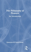 Philosophy of Pleasure: An Introduction 1138093106 Book Cover