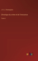 Chronique du crime et de l'innocence: Tome 6 (French Edition) 3368931105 Book Cover