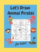 Let's Draw Animal Pirates for Kids: A Fun and Simple Drawing Activity Book for Children B08HGRZKB7 Book Cover