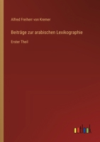 Beiträge zur arabischen Lexikographie: Erster Theil (German Edition) 3368533053 Book Cover