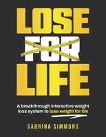 Lose For Life: A breakthrough interactive weight loss system to lose weight for life 1837091846 Book Cover