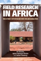 Field Research in Africa: The Ethics of Researcher Vulnerabilities 1847012698 Book Cover