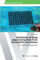 Validation of deep sequencing data from Drosophila mauritiana: by classic Sanger sequencing 3639491335 Book Cover