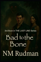 Bad to the Bone (The Last Line Trilogy) B0FKH33BP2 Book Cover