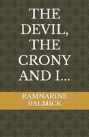 THE DEVIL, THE CRONY AND I... 1521068127 Book Cover