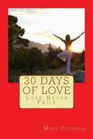 30 Days of Love: Love Never Fails 1548170259 Book Cover