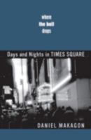 Where the Ball Drops: Days and Nights in Times Square 0816642761 Book Cover