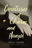 Creatures of Charm and Hunger 0358065216 Book Cover