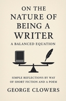 On the Nature of Being a Writer: A Balanced Equation B0GPHFCLG9 Book Cover