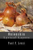 Onionskin: Lyrical Layers 1523332468 Book Cover