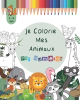 Je Colorie Mes Animaux Par Numéros: Cahier coloriage pour garçons et filles - Cahier de dessin pour les petits, (20,32 x 25,4 cm) 90 Pages à colorier ... pour enfants (Français) B08B33TWNY Book Cover