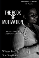 THE BOOK OF MOTIVATION: SCRIPTURES & ENCOURAGEMENT B09CRY3Z41 Book Cover