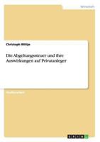 Die Abgeltungssteuer und ihre Auswirkungen auf Privatanleger 3656392498 Book Cover