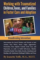Groundbreaking Interventions: Working With Traumatized Children, Teens and Families In Foster Care and Adoption 1300783249 Book Cover