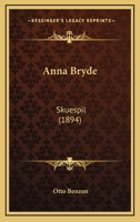 Anna Bryde: Skuespil (1894) 1166452565 Book Cover