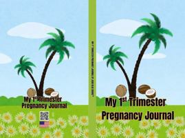 My 1st Trimester Pregnancy Journal: Designed for you to document your Wonderful experience in the 1st Trimester of your Pregnancy 197289207X Book Cover