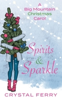 Spirits & Sparkle: A Big Mountain Christmas Carol 0999602179 Book Cover