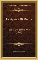 La Signora Di Monza. Storia del Secola 17. Ed. Illustrata, Con Correzioni Ed Aggiunte Dell' Autore 1016004559 Book Cover