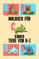Malbuch für Kinder Tiere von A-Z: Ein Malbuch mit Tieren von A-Z - Perfekt zum Ausmalen und Zeichnen für Kinder - Tolles A5 Kritzelbuch Geschenk für ... Jungen zwischen 2-6 Jahren (German Edition) B08JMCC97F Book Cover