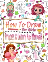 How to draw for girls: Guide to learn how to draw mermaids, princesses and unicorns for girls B0CGL3DDX1 Book Cover