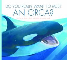 Do You Really Want to Meet an Orca? 1681521180 Book Cover
