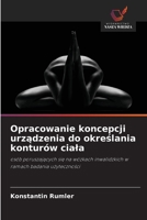 Opracowanie koncepcji urzadzenia do okreslania konturów ciala (Polish Edition) 6209930182 Book Cover