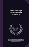 The Cambridge Modern History: Planned By The Late Lord Acton; Volume 9 0521078091 Book Cover