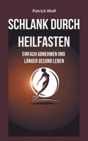 Schlank durch Heilfasten: Einfach abnehmen und länger gesund leben 3759703909 Book Cover