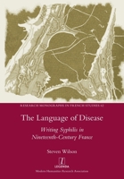 The Language of Disease: Writing Syphilis in Nineteenth-Century France 1781885648 Book Cover