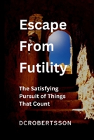 Escape from Futility 1650947917 Book Cover