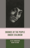Enemies of the People Under Stalinism 0761874070 Book Cover