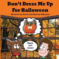 Don't Dress Me Up for Halloween: That's Just Mean 1494754037 Book Cover