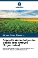 Doppelte Anbaufolgen im Bezirk Tres Arroyos (Argentinien) 620654706X Book Cover