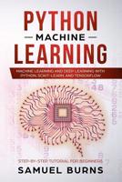 Python Machine Learning: Machine Learning and Deep Learning with Python, scikit-learn and Tensorflow (Step-by-Step Tutorial For Beginners--Updated--) 1090434162 Book Cover