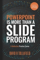 PowerPoint is More Than Slide Program: A reflective practice series null Book Cover