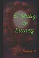 El matiz de Eluney (Spanish Edition) B0FPM5NGRQ Book Cover