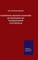 Ausf Hrliche Deutsche Grammatik: ALS Kommentar Der Schulgrammatik... 124647767X Book Cover