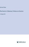 The Doctor's Dilemma; Preface on Doctors: in large print 3387038267 Book Cover